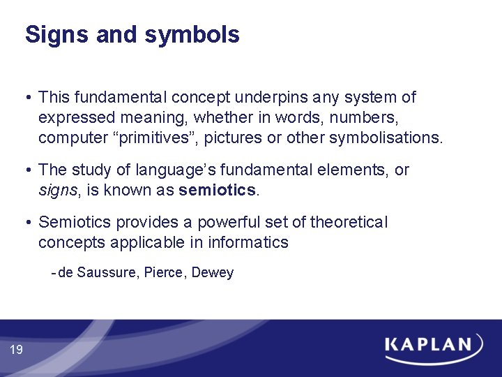 Signs and symbols • This fundamental concept underpins any system of expressed meaning, whether Signs and symbols • This fundamental concept underpins any system of expressed meaning, whether