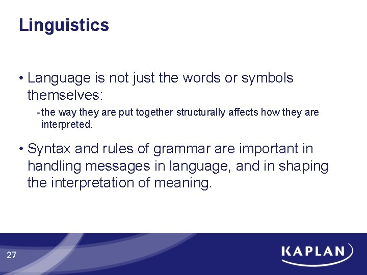 Linguistics • Language is not just the words or symbols themselves: - the way Linguistics • Language is not just the words or symbols themselves: - the way