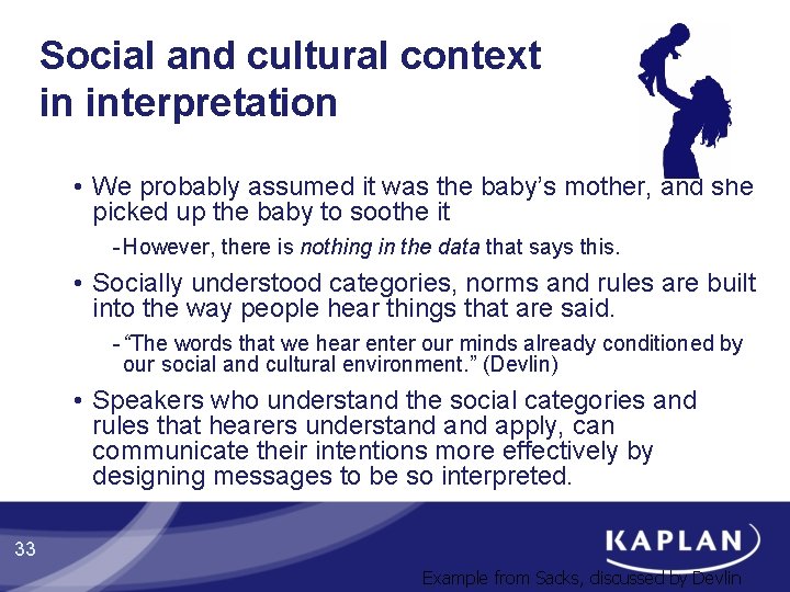 Social and cultural context in interpretation • We probably assumed it was the baby’s Social and cultural context in interpretation • We probably assumed it was the baby’s