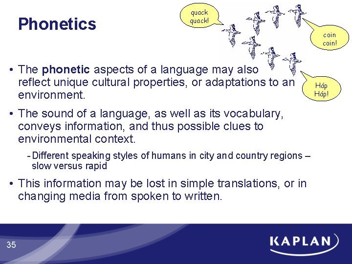 Phonetics quack! • The phonetic aspects of a language may also reflect unique cultural Phonetics quack! • The phonetic aspects of a language may also reflect unique cultural