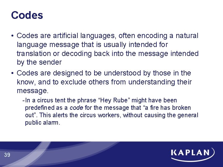 Codes • Codes are artificial languages, often encoding a natural language message that is Codes • Codes are artificial languages, often encoding a natural language message that is