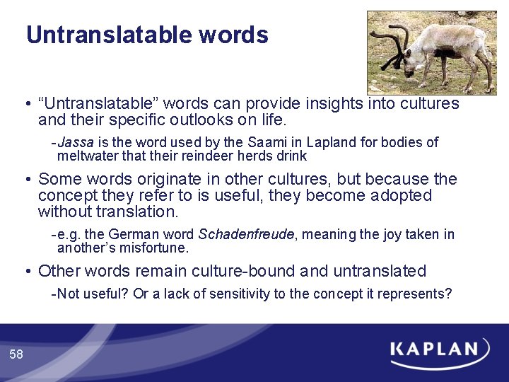 Untranslatable words • “Untranslatable” words can provide insights into cultures and their specific outlooks Untranslatable words • “Untranslatable” words can provide insights into cultures and their specific outlooks