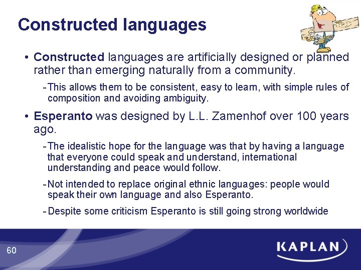 Constructed languages • Constructed languages are artificially designed or planned rather than emerging naturally Constructed languages • Constructed languages are artificially designed or planned rather than emerging naturally