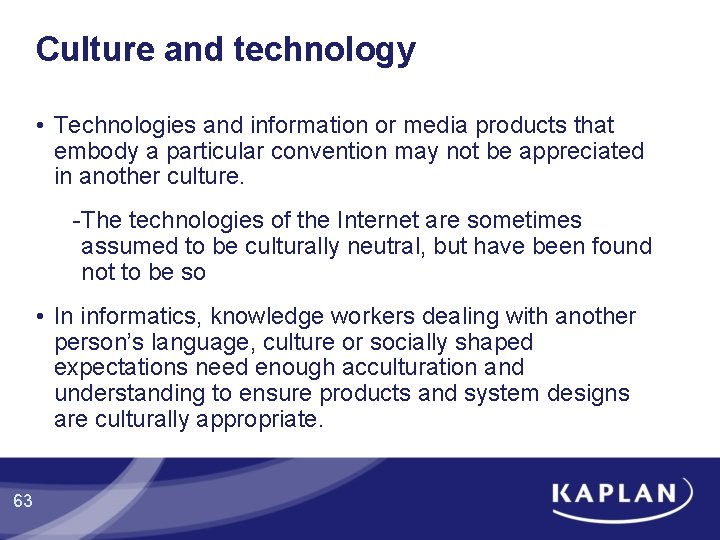 Culture and technology • Technologies and information or media products that embody a particular Culture and technology • Technologies and information or media products that embody a particular