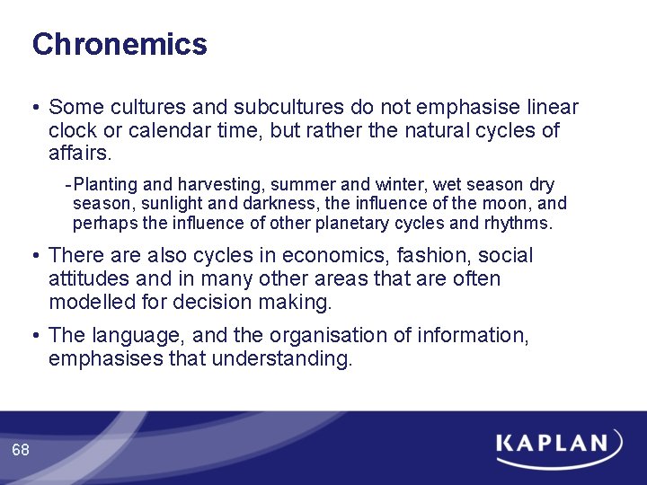 Chronemics • Some cultures and subcultures do not emphasise linear clock or calendar time, Chronemics • Some cultures and subcultures do not emphasise linear clock or calendar time,