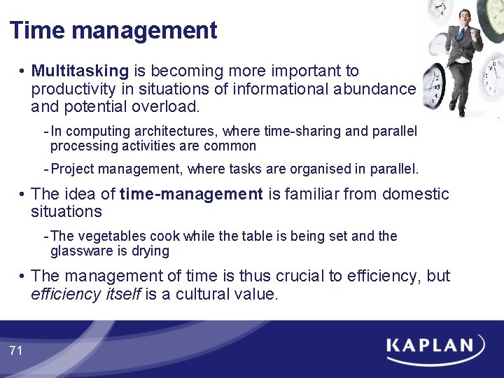 Time management • Multitasking is becoming more important to productivity in situations of informational Time management • Multitasking is becoming more important to productivity in situations of informational