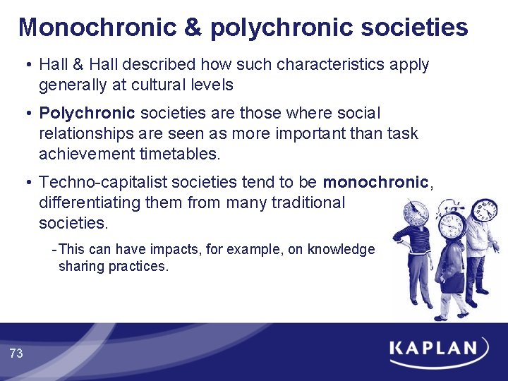 Monochronic & polychronic societies • Hall & Hall described how such characteristics apply generally Monochronic & polychronic societies • Hall & Hall described how such characteristics apply generally