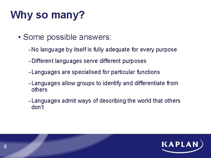 Why so many? • Some possible answers: - No language by itself is fully Why so many? • Some possible answers: - No language by itself is fully