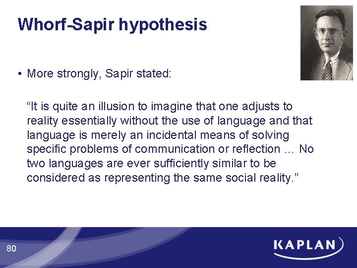 Whorf-Sapir hypothesis • More strongly, Sapir stated: “It is quite an illusion to imagine Whorf-Sapir hypothesis • More strongly, Sapir stated: “It is quite an illusion to imagine