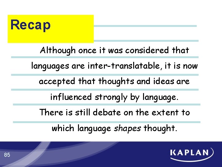 Recap Although once it was considered that languages are inter-translatable, it is now accepted Recap Although once it was considered that languages are inter-translatable, it is now accepted