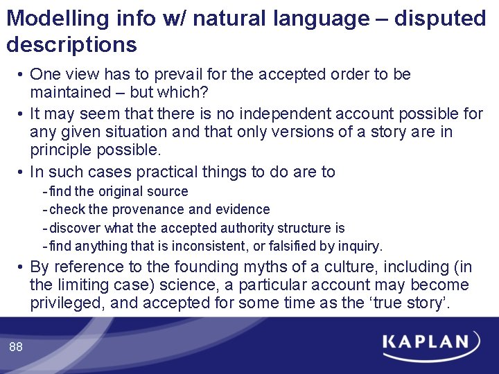 Modelling info w/ natural language – disputed descriptions • One view has to prevail Modelling info w/ natural language – disputed descriptions • One view has to prevail
