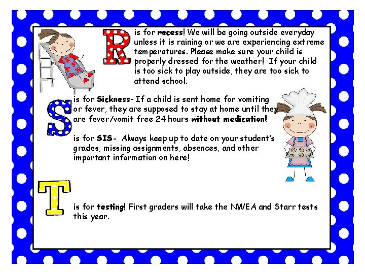is for recess! We will be going outside everyday unless it is raining or is for recess! We will be going outside everyday unless it is raining or