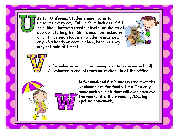 Is for Uniforms. Students must be in full uniforms every day. Full uniform includes: Is for Uniforms. Students must be in full uniforms every day. Full uniform includes: