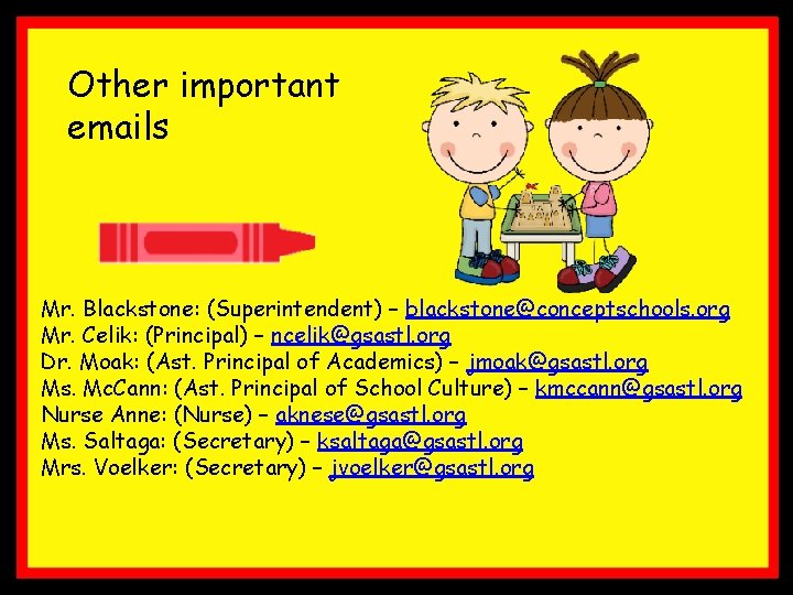 Other important emails Mr. Blackstone: (Superintendent) – blackstone@conceptschools. org Mr. Celik: (Principal) – ncelik@gsastl. Other important emails Mr. Blackstone: (Superintendent) – blackstone@conceptschools. org Mr. Celik: (Principal) – ncelik@gsastl.