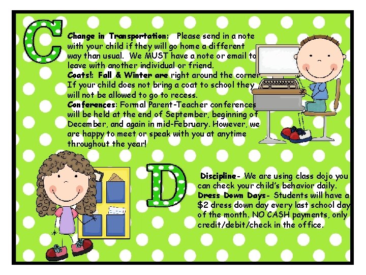 Change in Transportation: Please send in a note with your child if they will Change in Transportation: Please send in a note with your child if they will