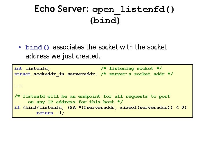 Echo Server: open_listenfd() (bind) • bind() associates the socket with the socket address we