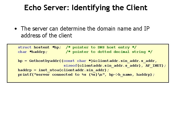 Echo Server: Identifying the Client • The server can determine the domain name and