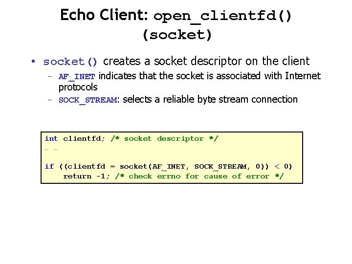 Echo Client: open_clientfd() (socket) • socket() creates a socket descriptor on the client –