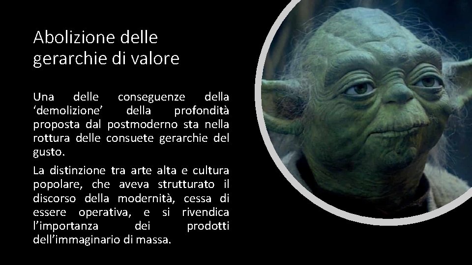Abolizione delle gerarchie di valore Una delle conseguenze della ‘demolizione’ della profondità proposta dal