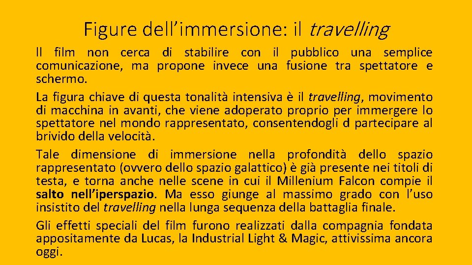 Figure dell’immersione: il travelling ll film non cerca di stabilire con il pubblico una