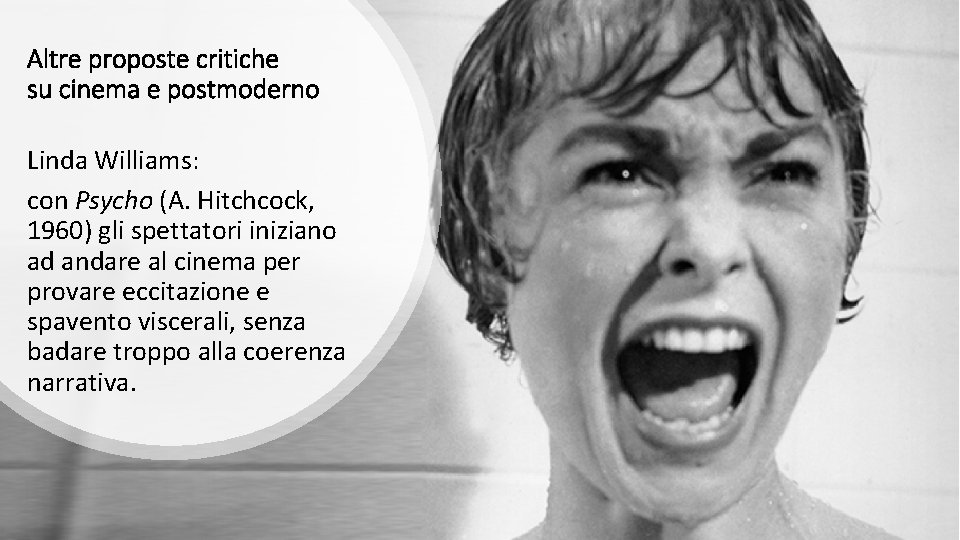 Altre proposte critiche su cinema e postmoderno Linda Williams: con Psycho (A. Hitchcock, 1960)