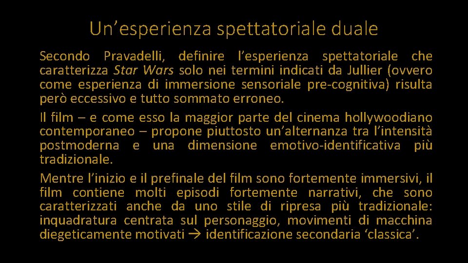 Un’esperienza spettatoriale duale Secondo Pravadelli, definire l’esperienza spettatoriale che caratterizza Star Wars solo nei