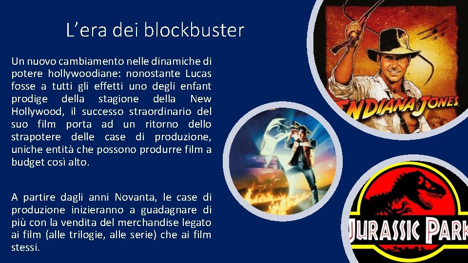 L’era dei blockbuster Un nuovo cambiamento nelle dinamiche di potere hollywoodiane: nonostante Lucas fosse