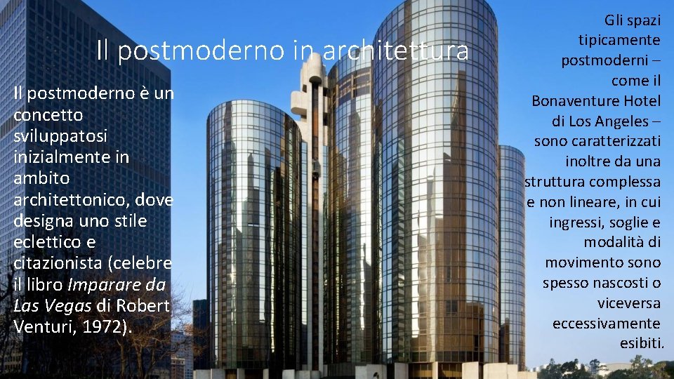 Il postmoderno in architettura Il postmoderno è un concetto sviluppatosi inizialmente in ambito architettonico,