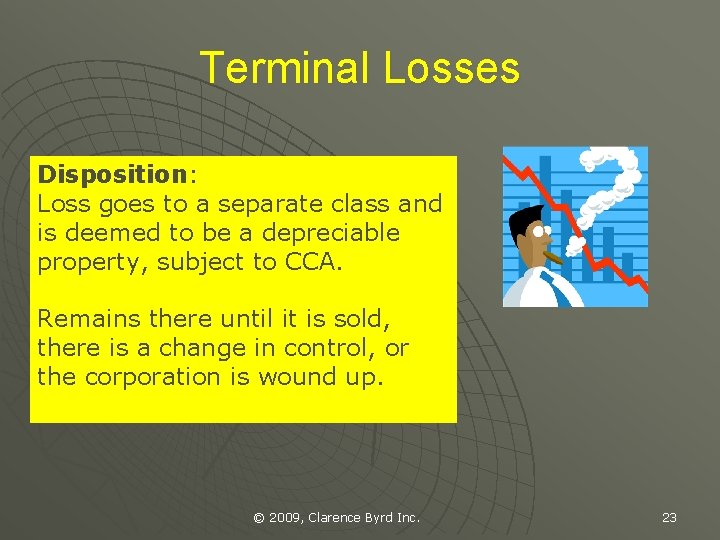 Terminal Losses Disposition: Loss goes to a separate class and is deemed to be