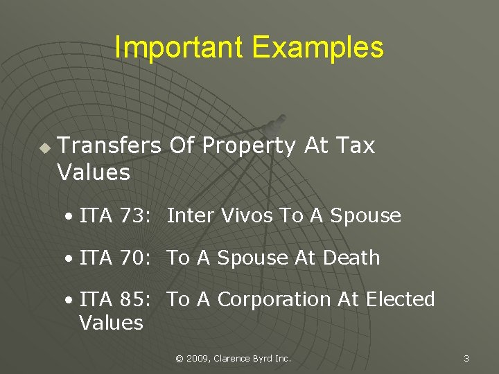 Important Examples u Transfers Of Property At Tax Values • ITA 73: Inter Vivos
