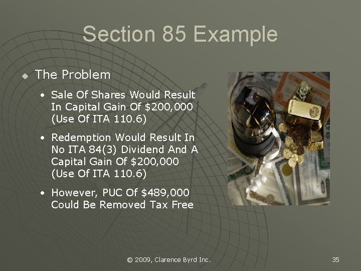 Section 85 Example u The Problem • Sale Of Shares Would Result In Capital