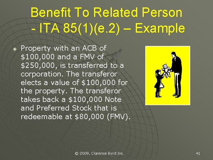 Benefit To Related Person - ITA 85(1)(e. 2) – Example u Property with an