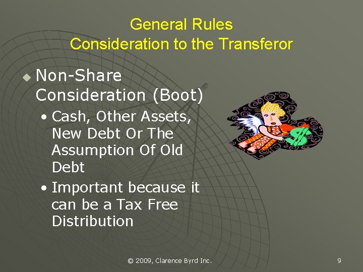 General Rules Consideration to the Transferor u Non-Share Consideration (Boot) • Cash, Other Assets,