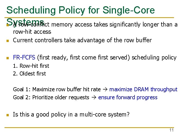 Scheduling Policy for Single-Core Systems n A row-conflict memory access takes significantly longer than