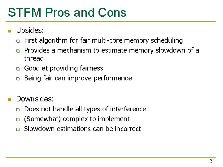 STFM Pros and Cons n Upsides: q q n First algorithm for fair multi-core