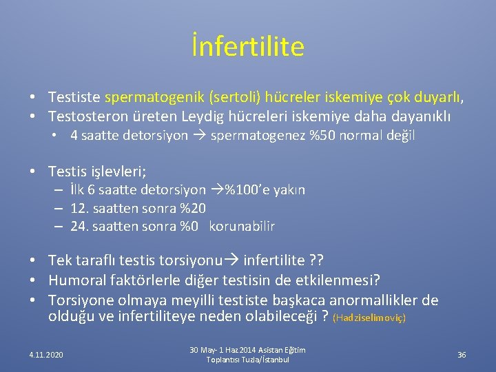 İnfertilite • Testiste spermatogenik (sertoli) hücreler iskemiye çok duyarlı, • Testosteron üreten Leydig hücreleri İnfertilite • Testiste spermatogenik (sertoli) hücreler iskemiye çok duyarlı, • Testosteron üreten Leydig hücreleri
