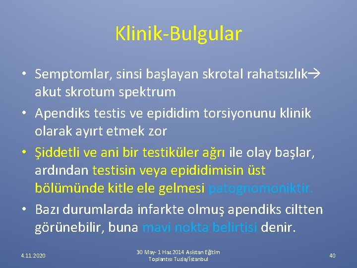 Klinik-Bulgular • Semptomlar, sinsi başlayan skrotal rahatsızlık akut skrotum spektrum • Apendiks testis ve Klinik-Bulgular • Semptomlar, sinsi başlayan skrotal rahatsızlık akut skrotum spektrum • Apendiks testis ve