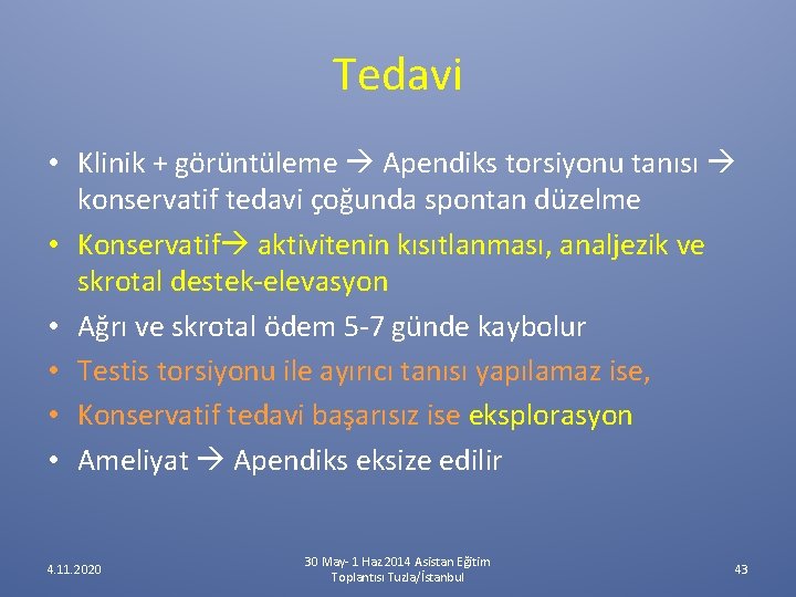 Tedavi • Klinik + görüntüleme Apendiks torsiyonu tanısı konservatif tedavi çoğunda spontan düzelme • Tedavi • Klinik + görüntüleme Apendiks torsiyonu tanısı konservatif tedavi çoğunda spontan düzelme •