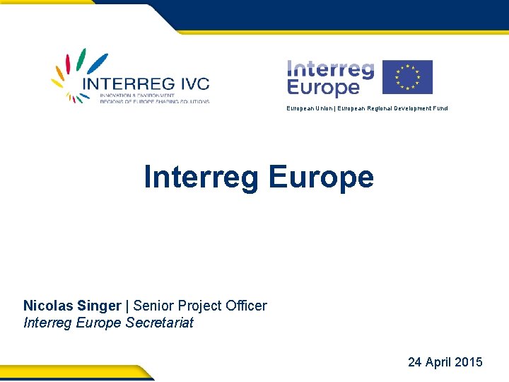 European Union | European Regional Development Fund Interreg Europe Nicolas Singer | Senior Project