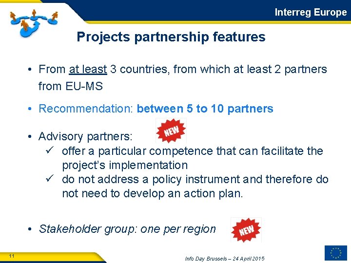 Interreg Europe Projects partnership features • From at least 3 countries, from which at