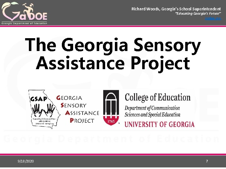 Richard Woods, Georgia’s School Superintendent “Educating Georgia’s Future” gadoe. org The Georgia Sensory Assistance