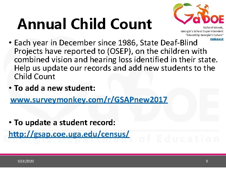 Annual Child Count Richard Woods, Georgia’s School Superintendent “Educating Georgia’s Future” gadoe. org •