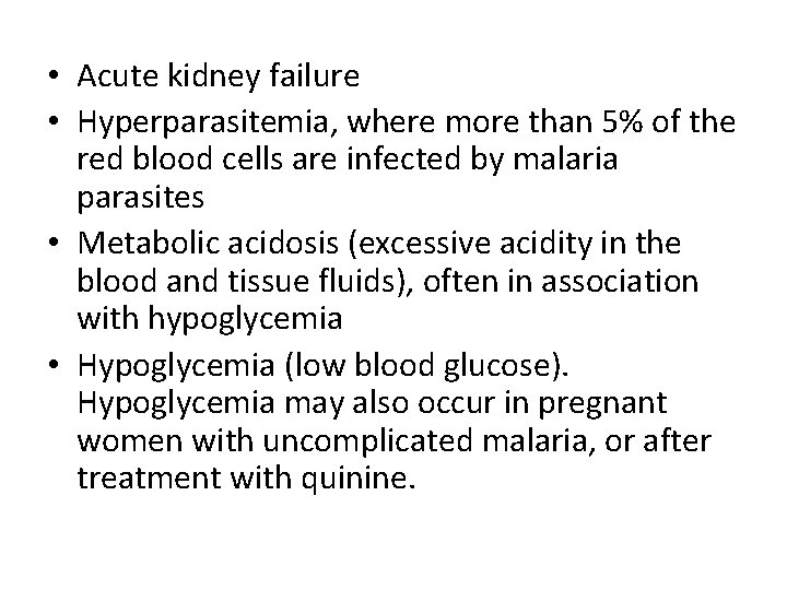 • Acute kidney failure • Hyperparasitemia, where more than 5% of the red • Acute kidney failure • Hyperparasitemia, where more than 5% of the red