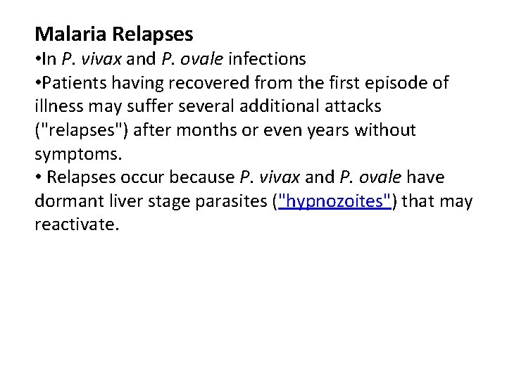 Malaria Relapses • In P. vivax and P. ovale infections • Patients having recovered Malaria Relapses • In P. vivax and P. ovale infections • Patients having recovered