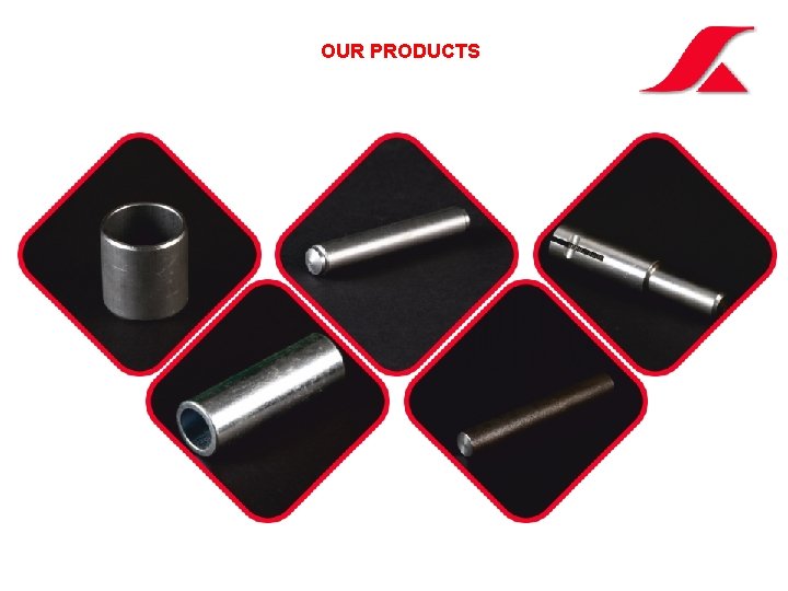 OUR PRODUCTS OUR PRODUCTS