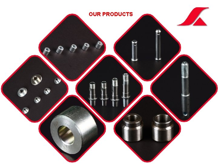 OUR PRODUCTS OUR PRODUCTS