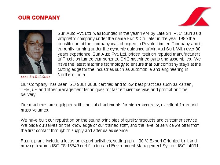 OUR COMPANY Suri Auto Pvt. Ltd. was founded in the year 1974 by Late OUR COMPANY Suri Auto Pvt. Ltd. was founded in the year 1974 by Late