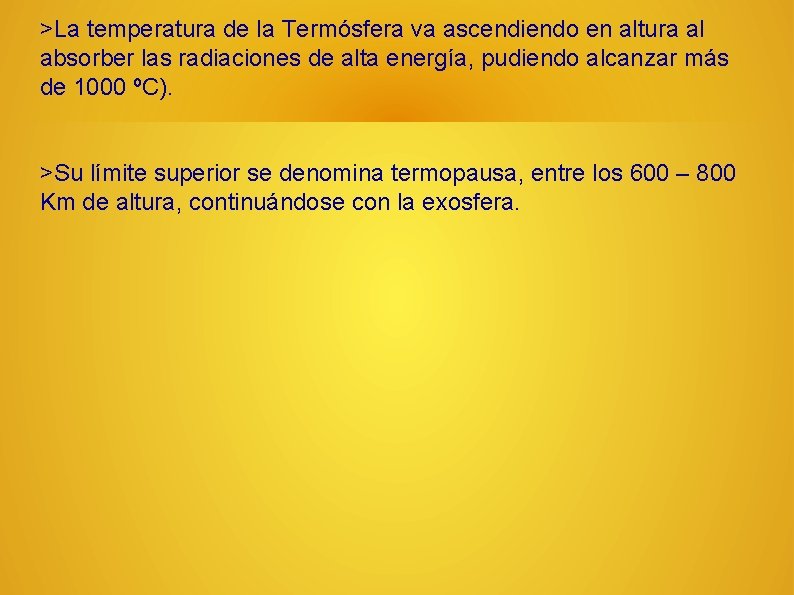 >La temperatura de la Termósfera va ascendiendo en altura al absorber las radiaciones de