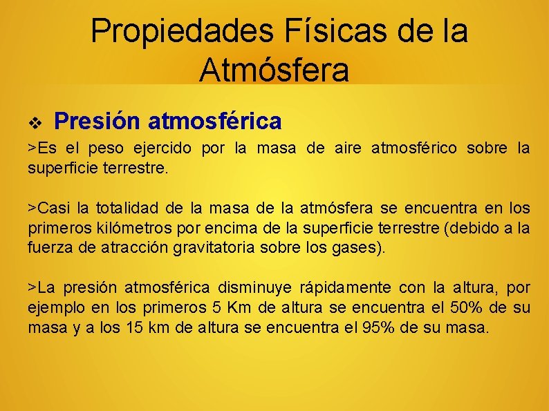 Propiedades Físicas de la Atmósfera v Presión atmosférica >Es el peso ejercido por la
