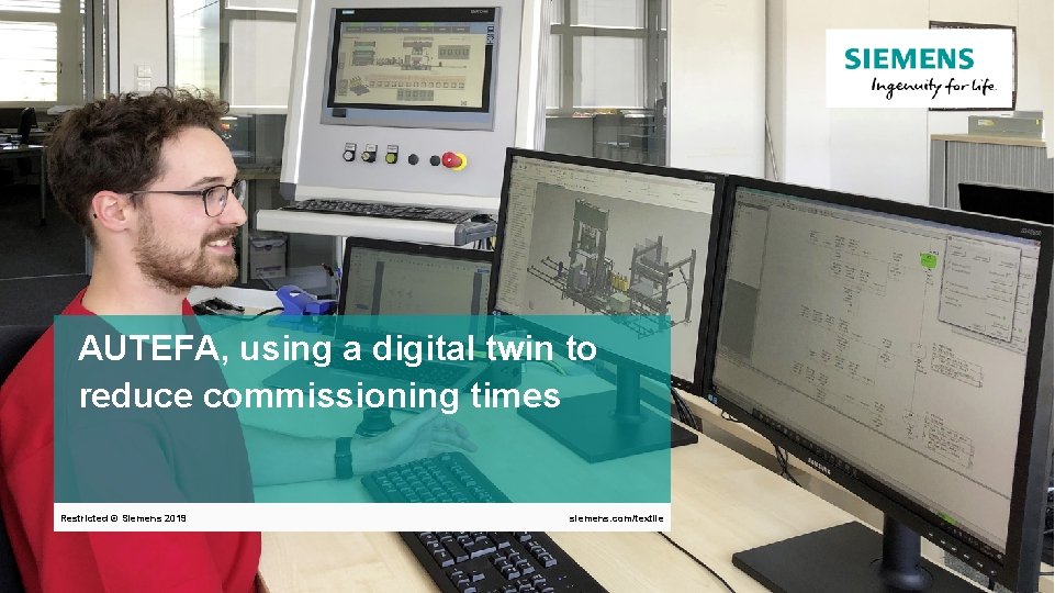 Mastertitelformat bearbeiten AUTEFA, using a digital twin to reduce commissioning times Restricted © Siemens